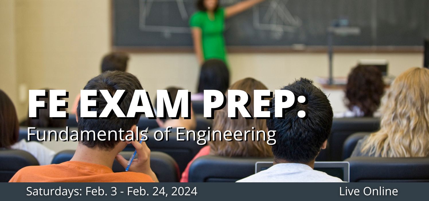 FE Exam Prep Fundamentals of Engineering Feb. 3 - Feb. 24 2024
