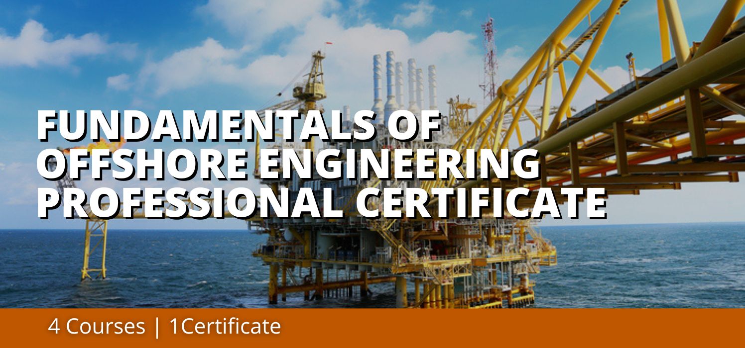 Fundamentals of Offshore Engineering Professional Certificate Program